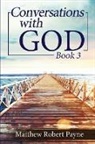 Matthew Robert Payne - Conversations with God Book 3