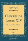 Louis Xiv - OEuvres de Louis XIV, Vol. 4