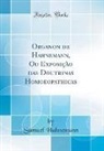 Samuel Hahnemann - Organon de Hahnemann, Ou Exposiçào das Doutrinas Homoeopathicas (Classic Reprint)