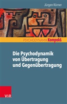 Jürgen Körner - Die Psychodynamik von Übertragung und Gegenübertragung