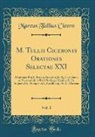 Marcus Tullius Cicero - M. Tullii Ciceronis Orationes Selectae XXI, Vol. 1