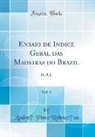 Andre´ Pinto Rebouc¸as, André Pinto Rebouças - Ensaio de Indice Geral das Madeiras do Brazil, Vol. 2