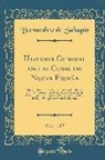 Bernardino De Sahagun, Bernardino De Sahagún - Historia General de Las Cosas de Nueva España, Vol. 1 of 2: Que En Doce Libros Y DOS Volumenes Escribió, El R. P. Fr. Bernardino de Sahagun, de la Obs