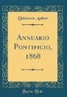 Unknown Author - Annuario Pontificio, 1868 (Classic Reprint)