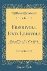 Wilhelm Bernhardt - Freudvoll Und Leidvoll