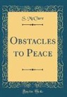 S. McClure - Obstacles to Peace (Classic Reprint)