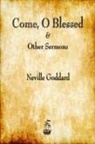 Neville Goddard - Come, O Blessed & Other Sermons