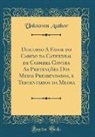 Unknown Author - Discurso A Favor do Cabido da Cathedral de Coimbra Contra As Pertenções Dos Meios Presbendados, e Tercentarios da Mesma (Classic Reprint)