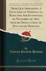Antonio Pacifico Pereira - These Que Apresentou A Faculdade de Medicina da Bahia para Ser Sustentada em Novembro de 1867, Afim de Obter o Gráo de Doutor em Medicina (Classic Reprint)