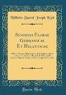 Wilhelm Daniel Joseph Koch - Synopsis Florae Germanicae Et Helveticae