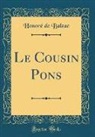 Honoré de Balzac - Le Cousin Pons (Classic Reprint)