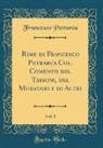Francesco Petrarca - Rime di Francesco Petrarca Col. Comento del Tassoni, del Muratori e di Altri, Vol. 1 (Classic Reprint)