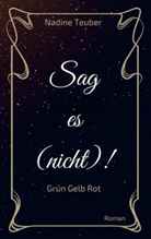 Nadine Teuber - Sag es (nicht)!