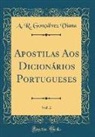 A. R. Goncalvez Viana, A. R. Gonçálvez Viana - Apostilas Aos Dicionários Portugueses, Vol. 2 (Classic Reprint)