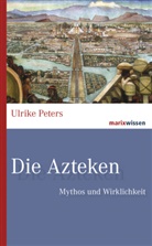 Ulrike Peters - Die Azteken