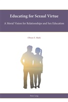 Olwyn E Mark, Olwyn E. Mark - Educating for Sexual Virtue
