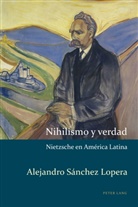 Alejandro Sanchez Lopera, Alejandro Sánchez Lopera - Nihilismo y verdad