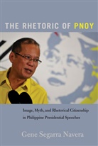 Gene Segarra Navera, Mitchell S. McKinney, Mary E. Stuckey - The Rhetoric of PNoy