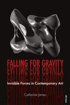 Catherine James - Falling for Gravity