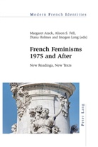 Margare Atack, Margaret Atack, Peter Collier, Alison Fell, Alison S. Fell, Diana Holmes... - French Feminisms 1975 and After