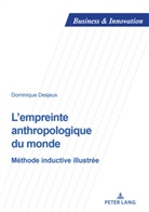 Dominique Desjeux, Blandine Laperche, Dimitri Uzunidis - L'empreinte anthropologique du monde