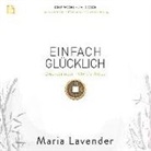 Maria Lavender - EINFACH GLÜCKLICH. Glücksbringer - Wohlfühlreise, 1 MP3-CD (Hörbuch)