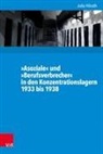 Julia Hörath, Simone Söndgen, Gunilla Budde, Gosewinke, Diete Gosewinkel, Dieter Gosewinkel... - »Asoziale« und »Berufsverbrecher« in den Konzentrationslagern 1933 bis 1938