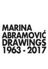 Marina Abramovic, Lars Mørch Finborud, Tone Hansen - Marina Abramovic. Drawings 1963-2017