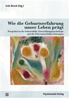 Michael Abou-Dakn, Ines Albrecht-Engel, Hauffe, Iné Brock, Inés Brock - Wie die Geburtserfahrung unser Leben prägt