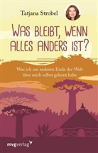Tatjana Strobel - Was bleibt, wenn alles anders ist?