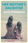 Alice Fitzgerald - Her Mother''s Daughter