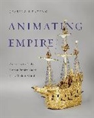 Jessica Keating, Jessica (Assistant Professor of Early Modern Art Keating - Animating Empire