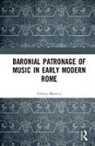 Valerio Morucci, Valerio (University of Nevada Morucci, Morucci Valerio - Baronial Patronage of Music in Early Modern Rome