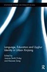 Joanne Smith Zang Finley, Joanne (Newcastle University Smith Finley, Joanne Zang Smith Finley, Xiaowei (City University of Hong Kong Zang, Joanne Smith Finley, Joanne Smith Finley... - Language, Education and Uyghur Identity in Urban Xinjiang
