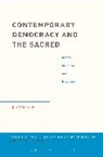Michael Marder, Michael (University of the Basque Country Marder, Jon Wittrock, Jon (Senior Lecturer Wittrock, Jon (Senior Lecturer) Wittrock, WITTROCK JON... - Contemporary Democracy and the Sacred