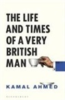 Kamal Ahmed, Ahmed Kamal, Ahmed Kamal Ahmed - Life and Times of a very British Man
