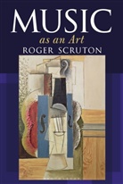 Roger Scruton, Roger (University of Oxford) Scruton, Sir Roger Scruton, Scruton Roger - Music as an Art