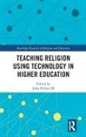 John Hilton, John Hilton III, John Hilton, John Hilton III - Teaching Religion Using Technology in Higher Education
