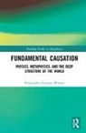 Christopher Gregory Weaver, Christopher Gregory (University of Illinoi Weaver, Christopher Gregory (University of Illinois at Urbana-Champaign Weaver, Weaver Christopher Gregory - Fundamental Causation