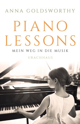 Anna Goldsworthy, Dieter Fuchs - Piano Lessons - Mein Weg in die Musik