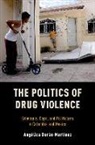 Angelica Duran-Martinez, Angelica (Assistant Professor of P Duran-Martinez, Angelica (Assistant Professor of Political Science Duran-Martinez - Politics of Drug Violence