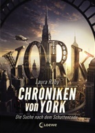 Laura Ruby, Loewe Jugendbücher - Chroniken von York (Band 1) - Die Suche nach dem Schattencode