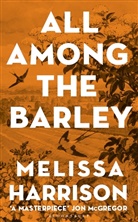 Melissa Harrison - All Among the Barley