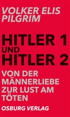 Volker E. Pilgrim, Volker Elis Pilgrim - Hitler 1 und Hitler 2. Von der Männerliebe zur Lust am Töten