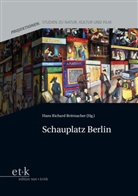 Thomas Koebner, BRIT, Hans R. Brittnacher, Hans Richard Brittnacher, Hans-Richard Brittnacher, Richard Brittnacher... - Schauplatz Berlin