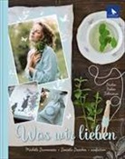 Michèle Brunnmeier, Daniela Drescher, Michèle Brunnmeier, acufactum Ute Menze, Ute Menze - Was wir lieben