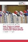 Jose Ignaci Gomez Antoniene, Jose Ignacio Gomez Antoniene, Pamela Reyes - Las Conjunciones como Mecanismo de Cohesión Gramatical