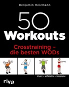 Benjamin Heizmann - 50 Workouts - Crosstraining - die besten WODs