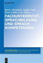 Bernt Ahrenholz, Stefa Jeuk, Stefan Jeuk, Beate Lütke, Beate Lütke u a, Jennifer Paetsch... - Fachunterricht, Sprachbildung und Sprachkompetenzen