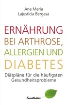 Ana Maria Lajusticia Bergasa - Ernährung bei Arthrose, Allergien und Diabetes